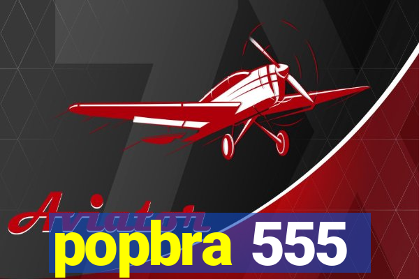 popbra 555